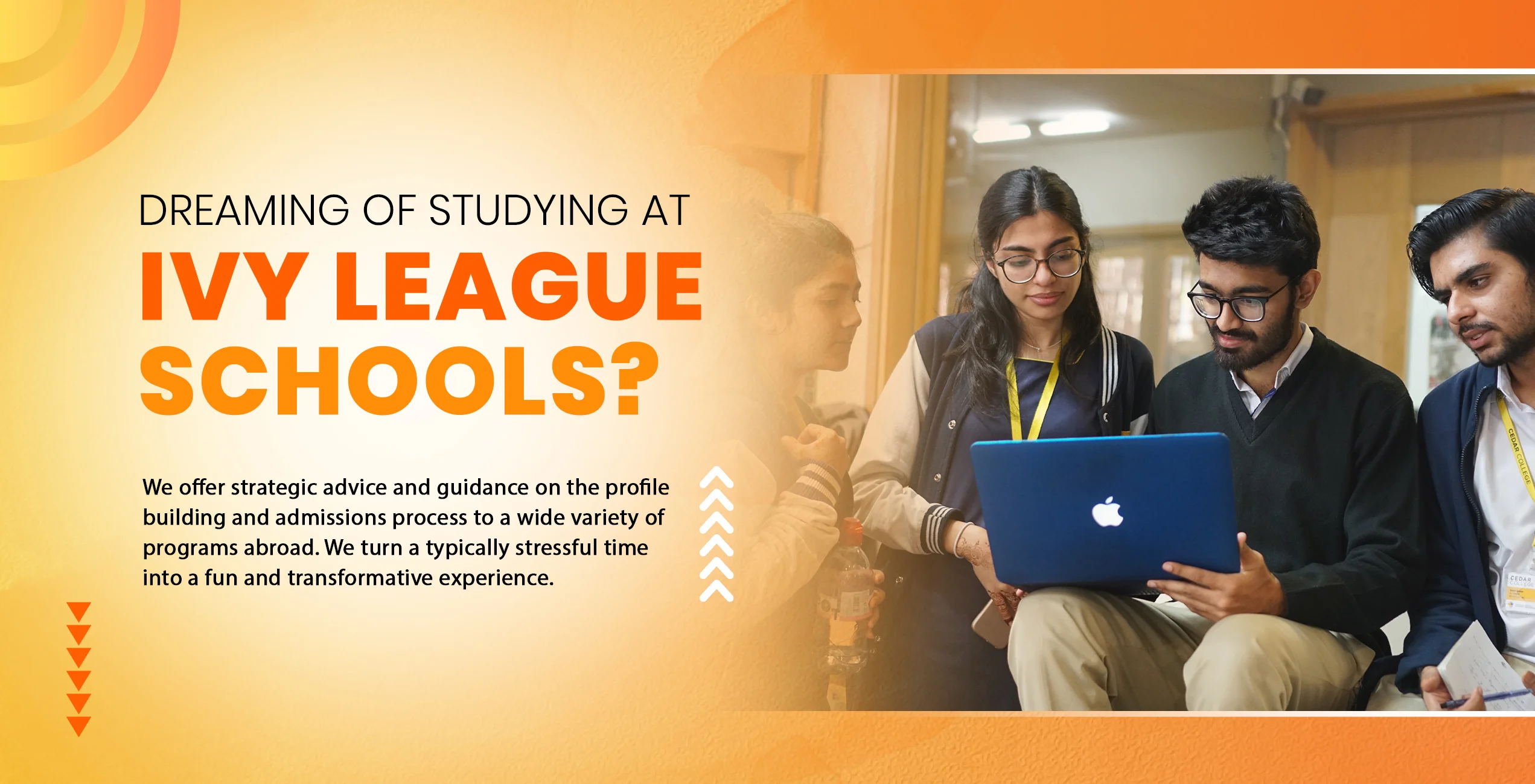 Dreaming of Ivy League schools? We offer strategic advice and guidance on profile building and admissions for programs abroad.