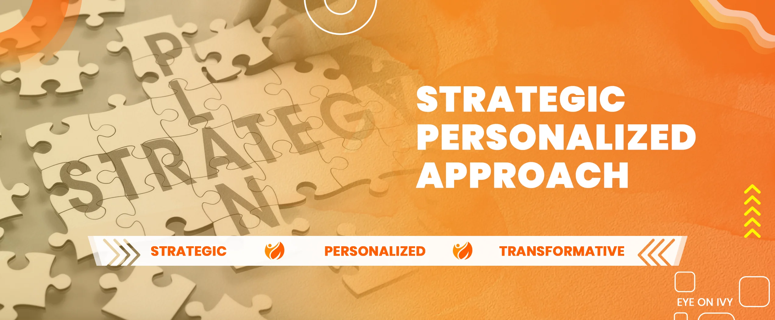 Strategic Personalized Approach — Eye on Ivy: Strategic, Personalized, Transformative